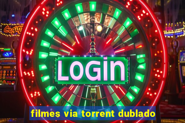 filmes via torrent dublado